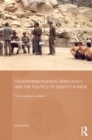 Counterinsurgency, Democracy, and the Politics of Identity in India : From Warfare to Welfare? - eBook