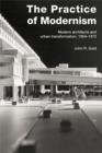 The Practice of Modernism : Modern Architects and Urban Transformation, 1954–1972 - eBook