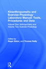 Kinanthropometry and Exercise Physiology Laboratory Manual: Tests, Procedures and Data : Volume One: Anthropometry and Volume Two: Exercise Physiology - eBook