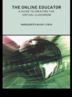 The Online Educator : A Guide to Creating the Virtual Classroom - eBook
