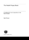 The Health Project Book : A Handbook for New Researchers in the Field - eBook
