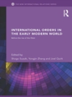 International Orders in the Early Modern World : Before the Rise of the West - eBook