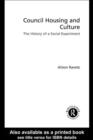 Council Housing and Culture : The History of a Social Experiment - eBook