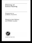 Dilemmas of Science Teaching : Perspectives on Problems of Practice - eBook