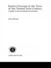 Eastern Europe at the Turn of the Twenty-First Century : A Guide to the Economies in Transition - eBook