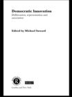 Democratic Innovation : Deliberation, Representation and Association - eBook