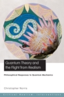 Quantum Theory and the Flight from Realism : Philosophical Responses to Quantum Mechanics - eBook