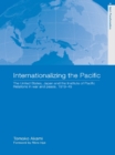 Internationalizing the Pacific : The United States, Japan and the Institute of Pacific Relations, 1919-1945 - eBook