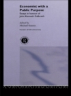 Economist With a Public Purpose : Essays in Honour of John Kenneth Galbraith - eBook