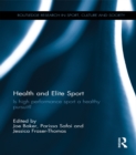 Health and Elite Sport : Is High Performance Sport a Healthy Pursuit? - eBook