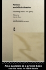 Politics and Globalisation : Knowledge, Ethics and Agency - eBook