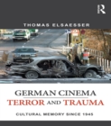German Cinema - Terror and Trauma : Cultural Memory Since 1945 - eBook