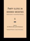 Party Elites in Divided Societies : Political Parties in Consociational Democracy - eBook
