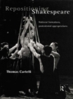 Repositioning Shakespeare : National Formations, Postcolonial Appropriations - eBook