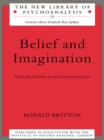 Belief and Imagination : Explorations in Psychoanalysis - eBook