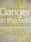 Danger in the Field : Ethics and Risk in Social Research - eBook