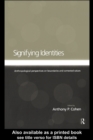 Signifying Identities : Anthropological Perspectives on Boundaries and Contested Identities - eBook