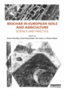 Biochar in European Soils and Agriculture : Science and Practice - eBook