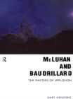 McLuhan and Baudrillard : Masters of Implosion - eBook