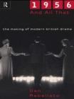 1956 and All That : The Making of Modern British Drama - eBook
