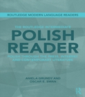The Routledge Intermediate Polish Reader : Polish through the press, internet and contemporary literature - eBook