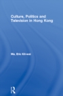 Culture, Politics and Television in Hong Kong - eBook
