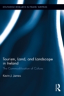 Tourism, Land and Landscape in Ireland : The Commodification of Culture - eBook
