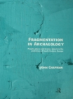 Fragmentation in Archaeology : People, Places and Broken Objects in the Prehistory of South Eastern Europe - eBook