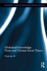 Globalized Knowledge Flows and Chinese Social Theory - eBook