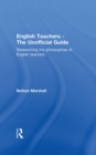English Teachers - The Unofficial Guide : Researching the Philosophies of English Teachers - eBook