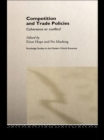 Competition and Trade Policies : Coherence or Conflict - eBook