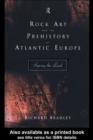 Rock Art and the Prehistory of Atlantic Europe : Signing the Land - eBook