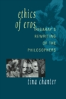 Ethics of Eros : Irigaray's Re-writing of the Philosophers - eBook