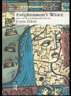 Enlightenment's Wake : Politics and Culture at the Close of the Modern Age - eBook