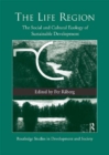 The Life Region : The Social and Cultural Ecology of Sustainable Development - eBook