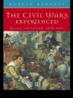 The Civil Wars Experienced : Britain and Ireland, 1638-1661 - eBook