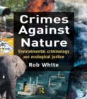 Crimes Against Nature : Environmental Criminology and Ecological Justice - eBook