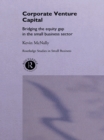 Corporate Venture Capital : Bridging the Equity Gap in the Small Business Sector - eBook