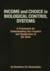 Income and Choice in Biological Control Systems : A Framework for Understanding the Function and Dysfunction of the Brain - eBook