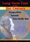 Long-Term Care in the 21st Century : Perspectives from Around the Asia-Pacific Rim - eBook
