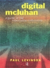 Digital McLuhan : A Guide to the Information Millennium - eBook