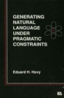 Generating Natural Language Under Pragmatic Constraints - eBook