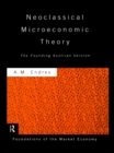 Neoclassical Microeconomic Theory : The Founding Austrian Vision - eBook