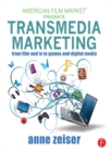 Transmedia Marketing : From Film and TV to Games and Digital Media - eBook