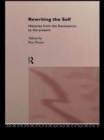 Rewriting the Self : Histories from the Middle Ages to the Present - eBook
