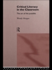 Critical Literacy in the Classroom : The Art of the Possible - eBook