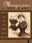 A Magazine of Her Own? : Domesticity and Desire in the Woman's Magazine, 1800-1914 - eBook