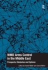 WMD Arms Control in the Middle East : Prospects, Obstacles and Options - eBook