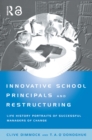 Innovative School Principals and Restructuring : Life History Portraits of Successful Managers of Change - eBook