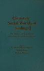 Separate Social Worlds of Siblings : The Impact of Nonshared Environment on Development - eBook